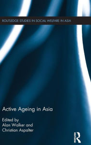 Title: Active Ageing in Asia / Edition 1, Author: Alan Walker