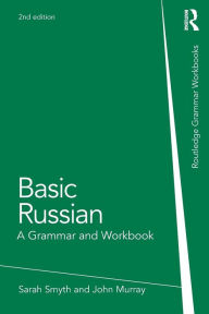 Title: Basic Russian: A Grammar and Workbook, Author: John Murray