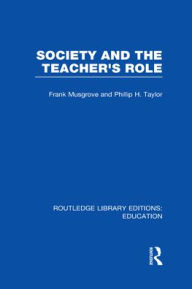 Title: Society and the Teacher's Role (RLE Edu N), Author: Frank Musgrove