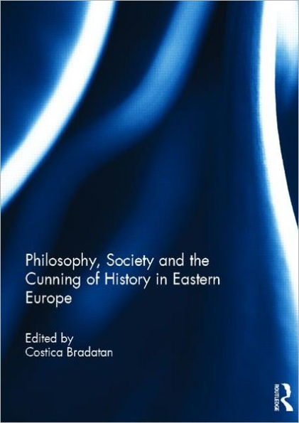 Philosophy, Society and the Cunning of History in Eastern Europe