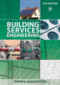 Title: Building Services Engineering / Edition 6, Author: David V. Chadderton