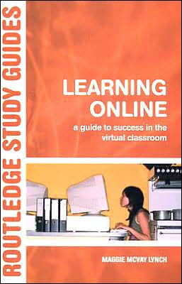 Learning Online: A Guide to Success in the Virtual Classroom