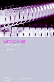 Title: Just Exchange: A Theory of Contract, Author: Francis H. Buckley