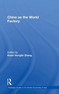 Title: China as the World Factory / Edition 1, Author: Kevin H. Zhang