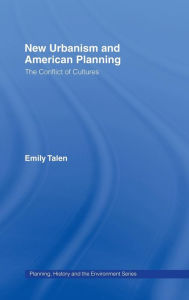 Title: New Urbanism and American Planning: The Conflict of Cultures / Edition 1, Author: Emily Talen