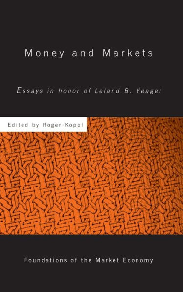 Money and Markets: Essays in Honor of Leland B. Yeager