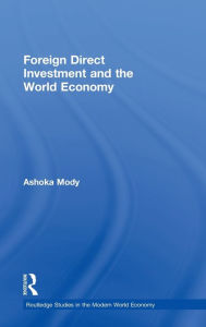 Title: Foreign Direct Investment and the World Economy / Edition 1, Author: Ashoka Mody
