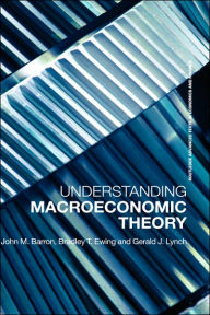 Title: Understanding Macroeconomic Theory / Edition 1, Author: Bradley T. Ewing