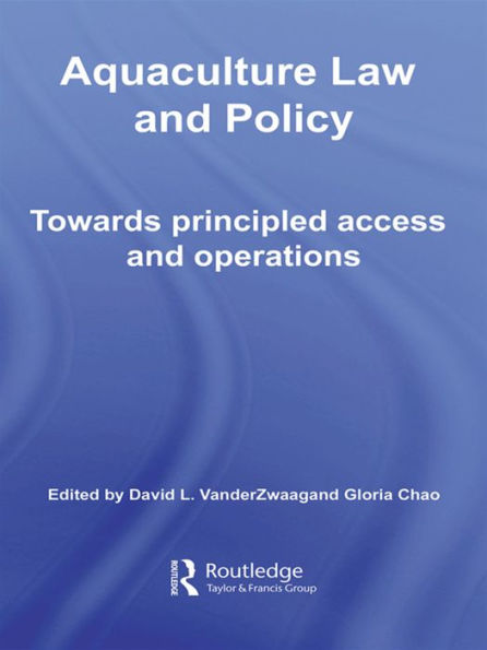 Aquaculture Law and Policy: Towards principled access and operations / Edition 1