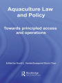 Aquaculture Law and Policy: Towards principled access and operations / Edition 1
