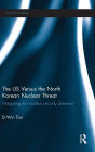 The US Versus the North Korean Nuclear Threat: Mitigating the Nuclear Security Dilemma