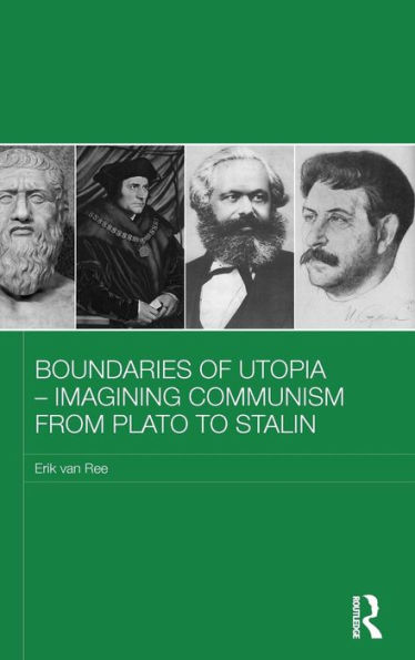 Boundaries of Utopia - Imagining Communism from Plato to Stalin / Edition 1