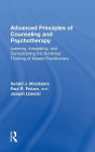 Advanced Principles of Counseling and Psychotherapy: Learning, Integrating, and Consolidating the Nonlinear Thinking of Master Practitioners