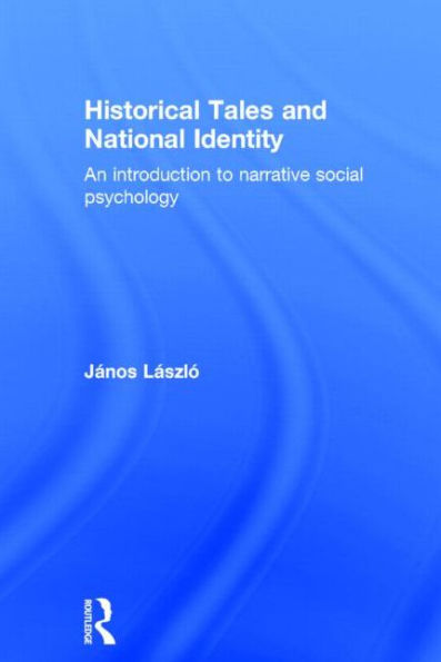 Historical Tales and National Identity: An introduction to narrative social psychology