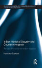 Indian National Security and Counter-Insurgency: The use of force vs non-violent response / Edition 1