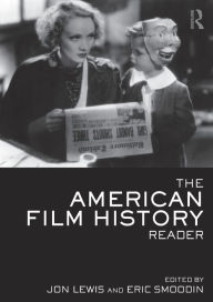 Title: The American Film History Reader / Edition 1, Author: Jon Lewis