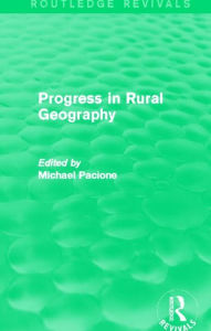Title: Progress in Rural Geography (Routledge Revivals), Author: Michael Pacione