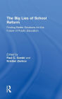 The Big Lies of School Reform: Finding Better Solutions for the Future of Public Education