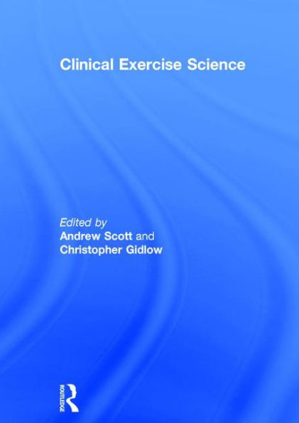 Clinical Exercise Science / Edition 1