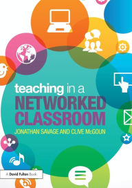 Title: Teaching in a Networked Classroom, Author: Jonathan Savage