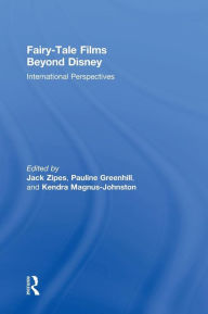 Title: Fairy-Tale Films Beyond Disney: International Perspectives / Edition 1, Author: Jack Zipes