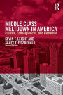 Middle Class Meltdown in America: Causes, Consequences, and Remedies / Edition 2
