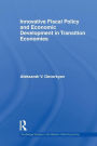 Innovative Fiscal Policy and Economic Development in Transition Economies / Edition 1