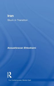 Title: Iran: Stuck in Transition / Edition 1, Author: Anoushiravan Ehteshami