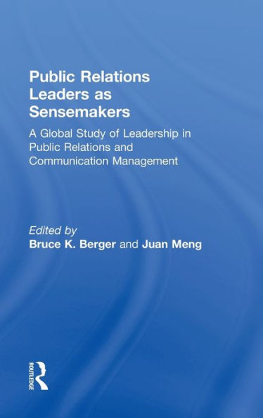 Public Relations Leaders as Sensemakers: A Global Study of Leadership in Public Relations and Communication Management