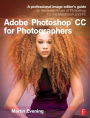 Adobe Photoshop CC for Photographers: A professional image editor's guide to the creative use of Photoshop for the Macintosh and PC / Edition 1
