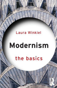 Title: Modernism: The Basics / Edition 1, Author: Laura Winkiel