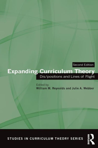 Expanding Curriculum Theory: Dis/positions and Lines of Flight / Edition 2