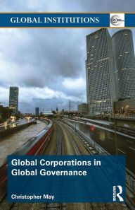 Title: Global Corporations in Global Governance, Author: Christopher May