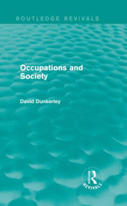 Title: Occupations and Society (Routledge Revivals), Author: David Dunkerley