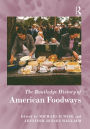 The Routledge History of American Foodways / Edition 1