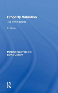 Title: Property Valuation: The Five Methods / Edition 3, Author: Douglas Scarrett