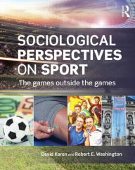Title: Sociological Perspectives on Sport: The Games Outside the Games / Edition 1, Author: David  Karen