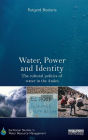 Water, Power and Identity: The Cultural Politics of Water in the Andes