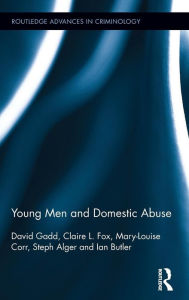 Title: Young Men and Domestic Abuse / Edition 1, Author: David Gadd
