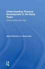 Understanding Physical Development in the Early Years: Linking bodies and minds