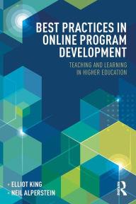 Title: Best Practices in Online Program Development: Teaching and Learning in Higher Education / Edition 1, Author: Elliot King