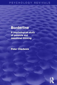 Title: Borderline: A Psychological Study of Paranoia and Delusional Thinking, Author: Peter Chadwick