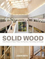Solid Wood: Case Studies in Mass Timber Architecture, Technology and Design / Edition 1