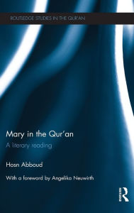 Title: Mary in the Qur'an: A Literary Reading / Edition 1, Author: Hosn Abboud