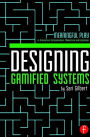 Designing Gamified Systems: Meaningful Play in Interactive Entertainment, Marketing and Education / Edition 1