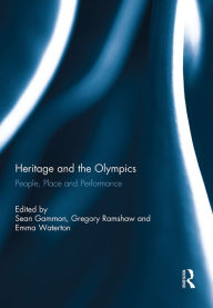 Title: Heritage and the Olympics: People, Place and Performance, Author: Sean Gammon