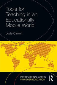 Title: Tools for Teaching in an Educationally Mobile World / Edition 1, Author: Jude Carroll