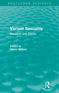 Title: Variant Sexuality (Routledge Revivals): Research and Theory, Author: Glenn Wilson
