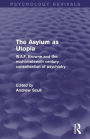 The Asylum as Utopia (Psychology Revivals): W.A.F. Browne and the Mid-Nineteenth Century Consolidation of Psychiatry