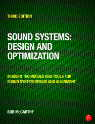 Title: Sound Systems: Design and Optimization: Modern Techniques and Tools for Sound System Design and Alignment / Edition 3, Author: Bob McCarthy